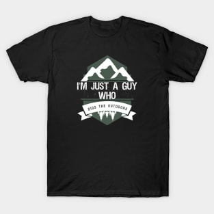 Just a Guy Who Digs The Outdoors T-Shirt